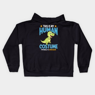 This Is My Human Costume I'm Really A Dinosaur Pun Kids Hoodie